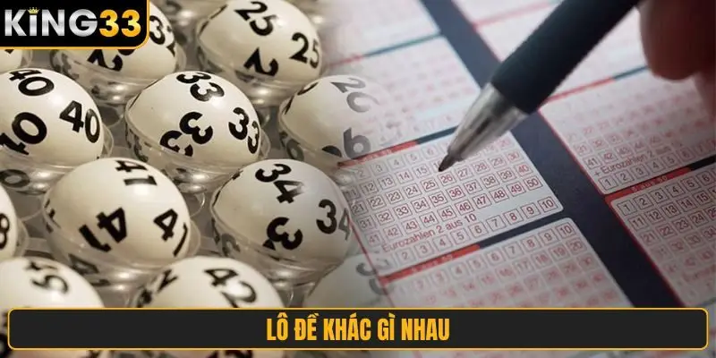 Lô đề khác gì nhau