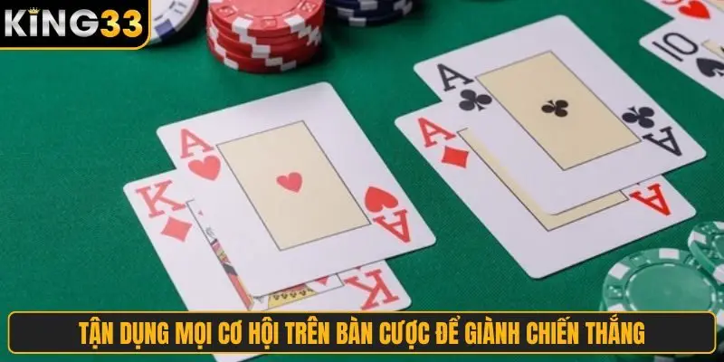 Tận dụng mọi cơ hội trên bàn cược để giành chiến thắng