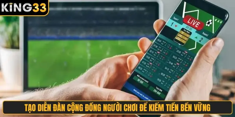 Tạo diễn đàn cộng đồng người chơi để kiếm tiền bền vững